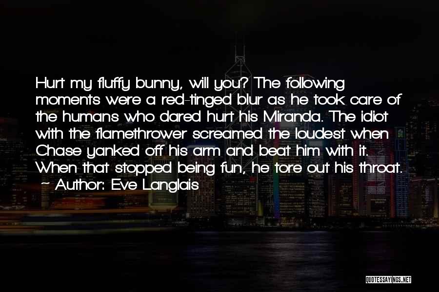 Fluffy Bunny Quotes By Eve Langlais