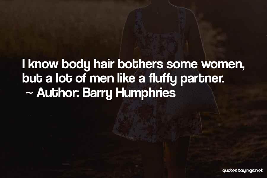 Fluffy Hair Quotes By Barry Humphries