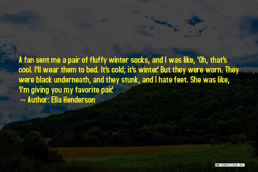 Fluffy Socks Quotes By Ella Henderson