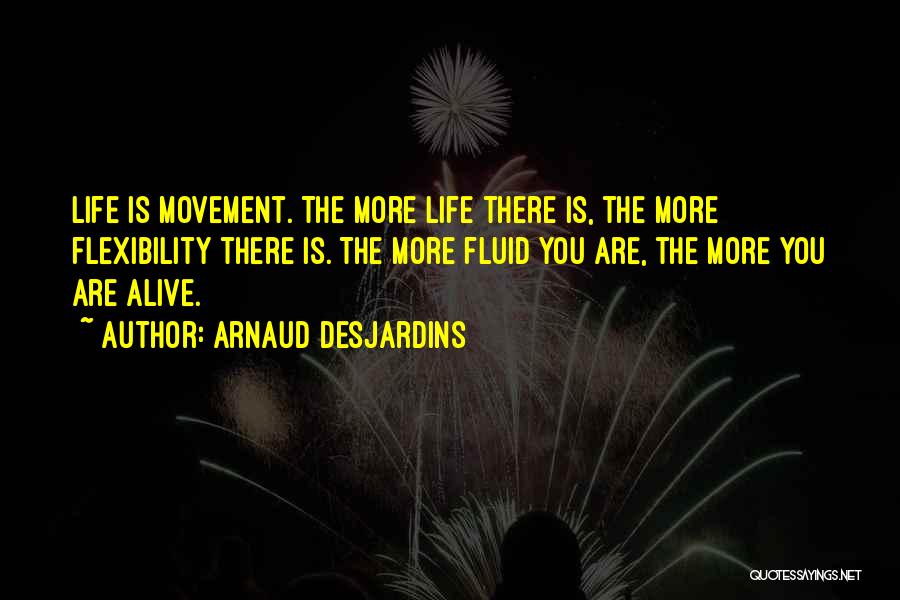Fluid Movement Quotes By Arnaud Desjardins