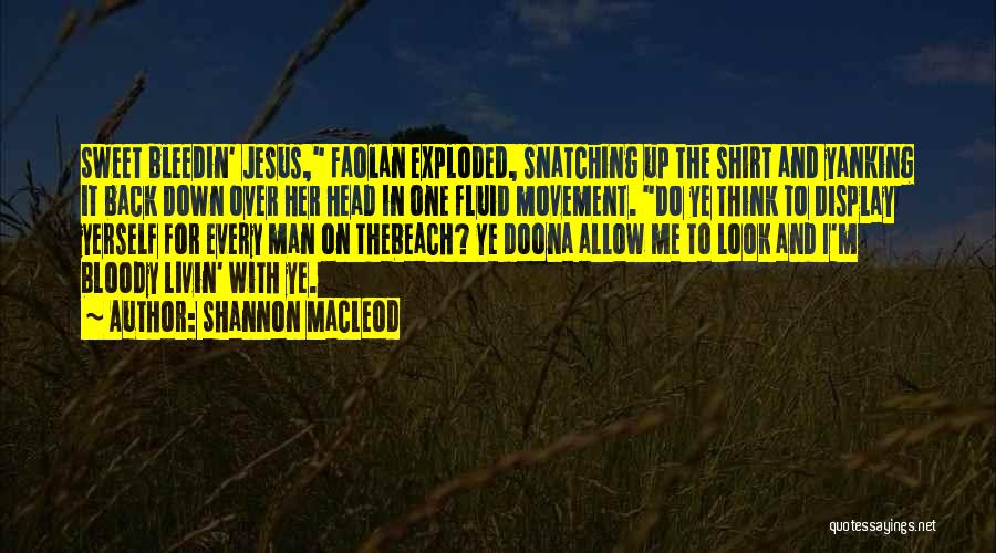 Fluid Movement Quotes By Shannon MacLeod