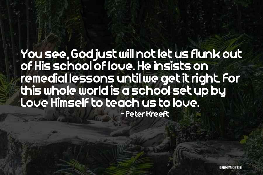 Flunk Quotes By Peter Kreeft Flunk Quotes By Peter Kreeft