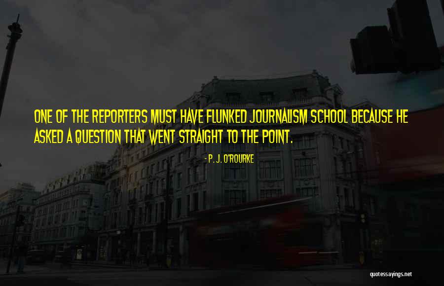 Flunked Quotes By P. J. O'Rourke Flunked Quotes By P. J. O'Rourke
