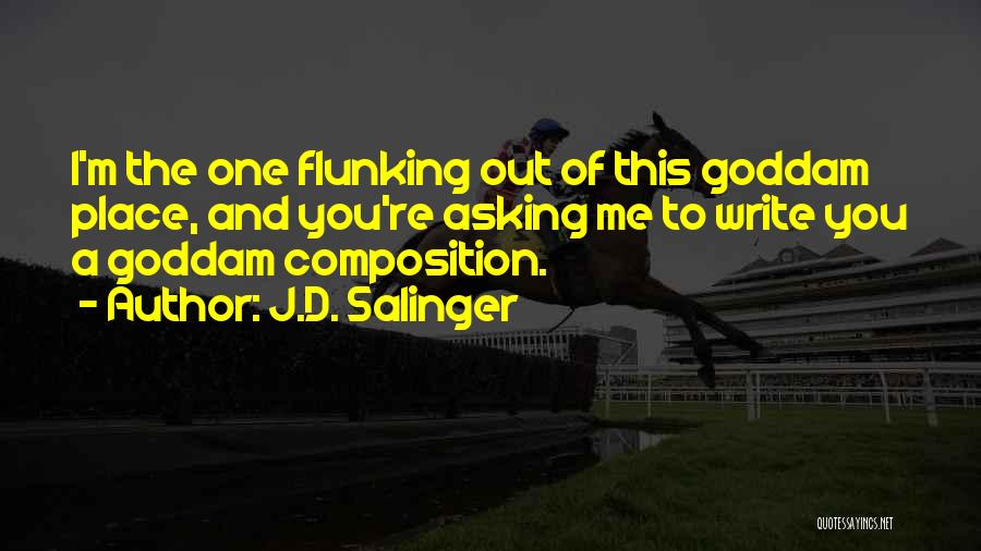 Flunking Quotes By J.D. Salinger