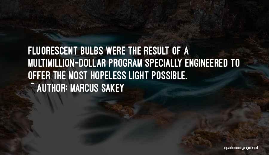 Fluorescent Light Bulbs Quotes By Marcus Sakey