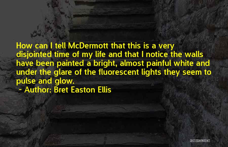 Fluorescent Lights Quotes By Bret Easton Ellis