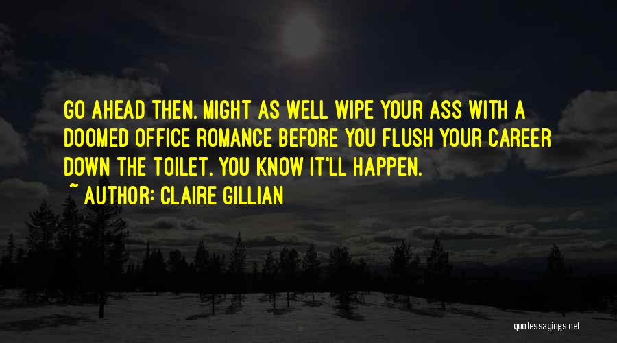 Flush The Toilet Quotes By Claire Gillian