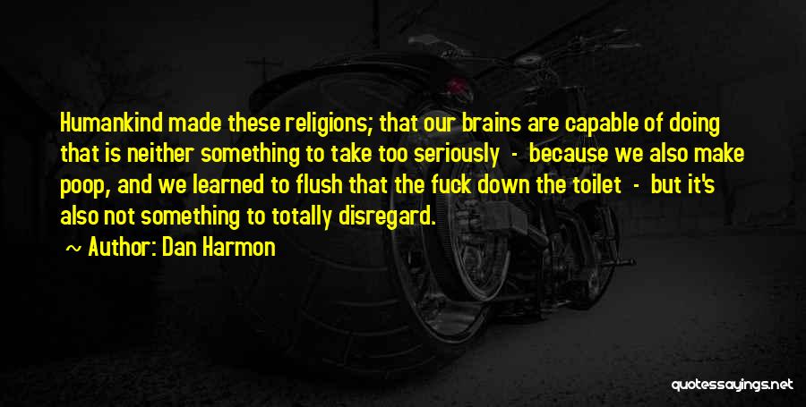 Flush The Toilet Quotes By Dan Harmon