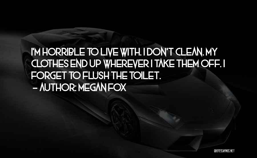 Flush The Toilet Quotes By Megan Fox