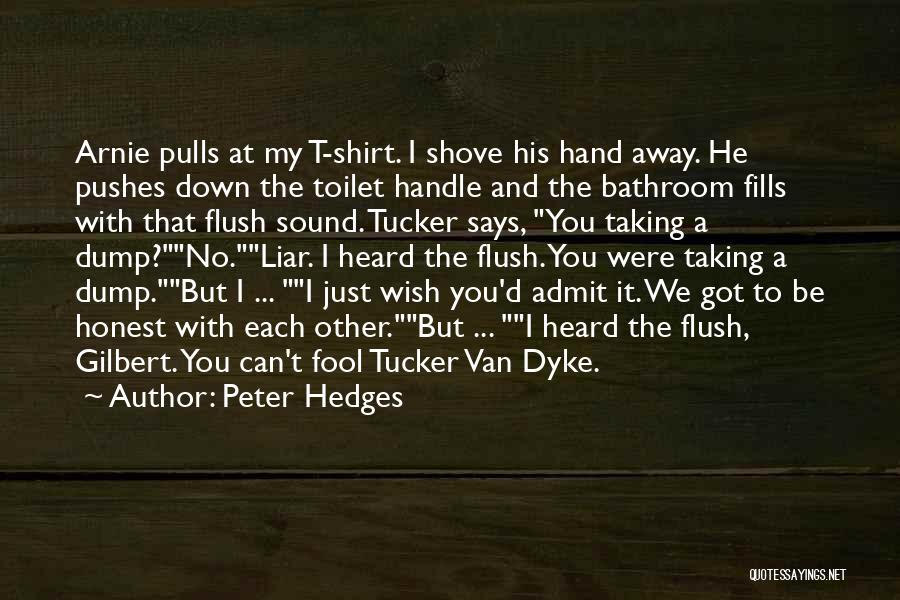 Flush The Toilet Quotes By Peter Hedges