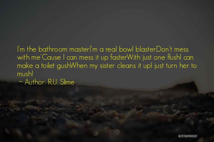 Flush The Toilet Quotes By R.U. Slime