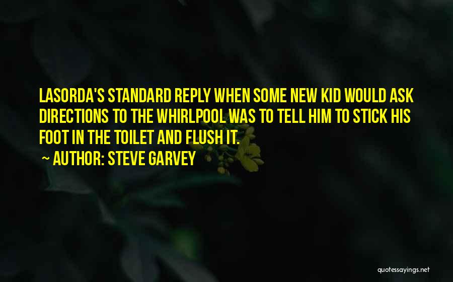 Flush The Toilet Quotes By Steve Garvey