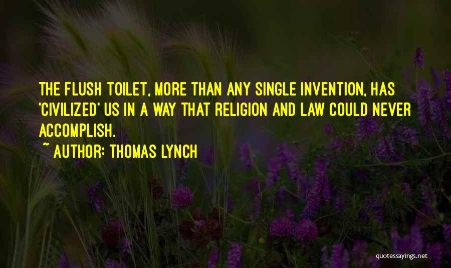 Flush The Toilet Quotes By Thomas Lynch