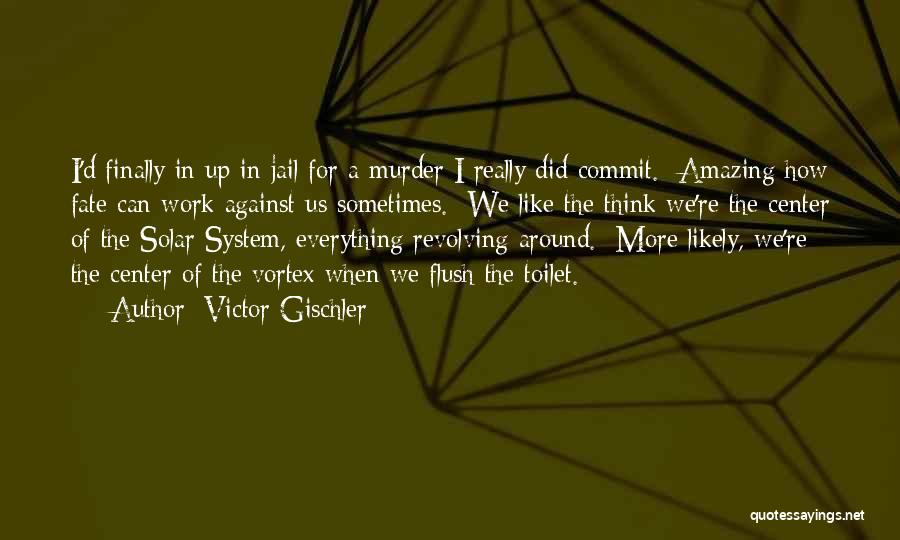 Flush The Toilet Quotes By Victor Gischler