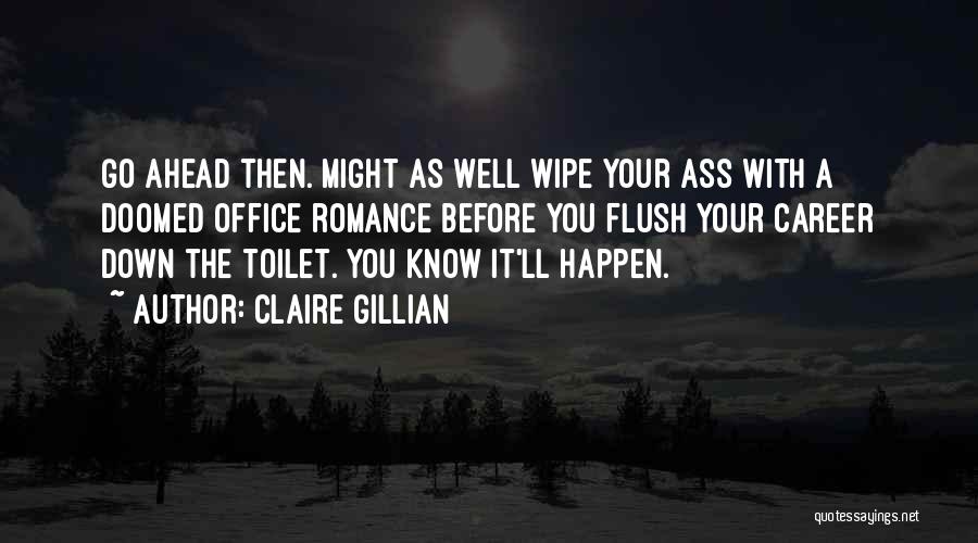 Flush Toilet Quotes By Claire Gillian