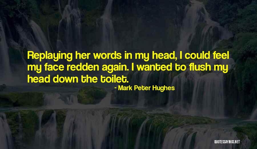 Flush Toilet Quotes By Mark Peter Hughes