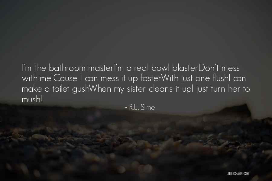 Flush Toilet Quotes By R.U. Slime