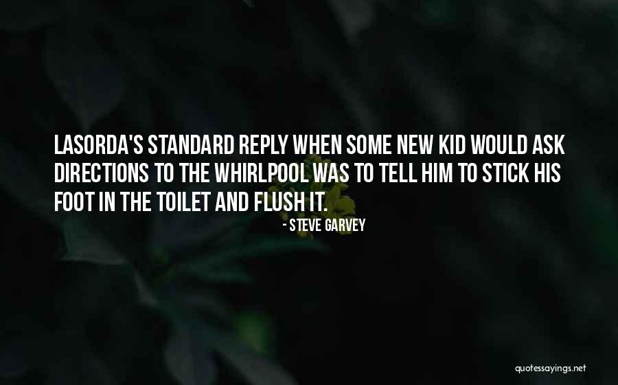 Flush Toilet Quotes By Steve Garvey