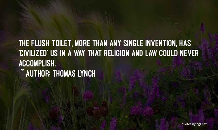 Flush Toilet Quotes By Thomas Lynch