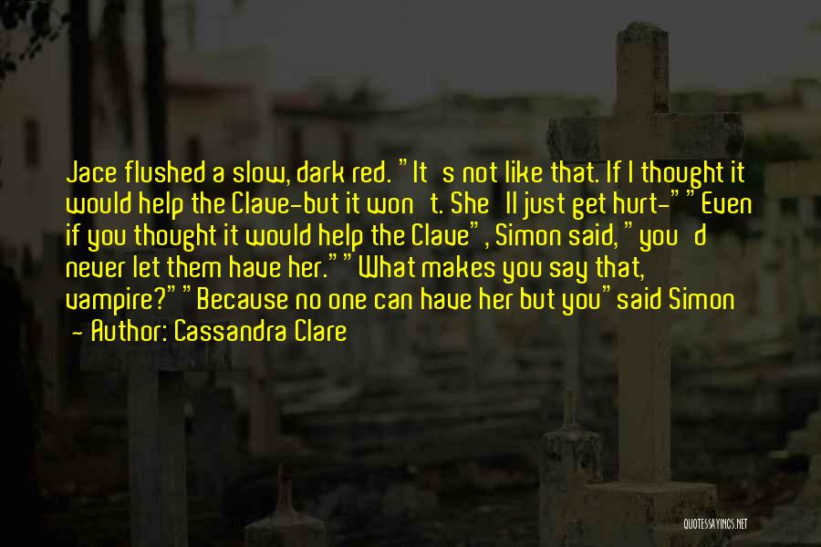 Flushed Quotes By Cassandra Clare