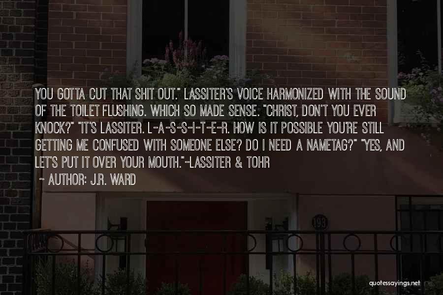 Flushing The Toilet Quotes By J.R. Ward