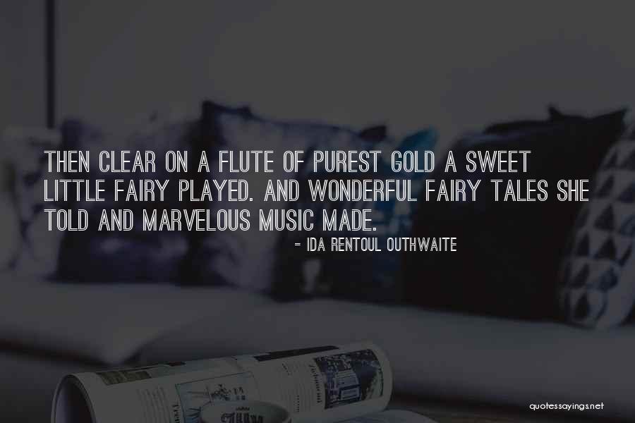 Flute Music Quotes By Ida Rentoul Outhwaite Flute Music Quotes By Ida Rentoul Outhwaite