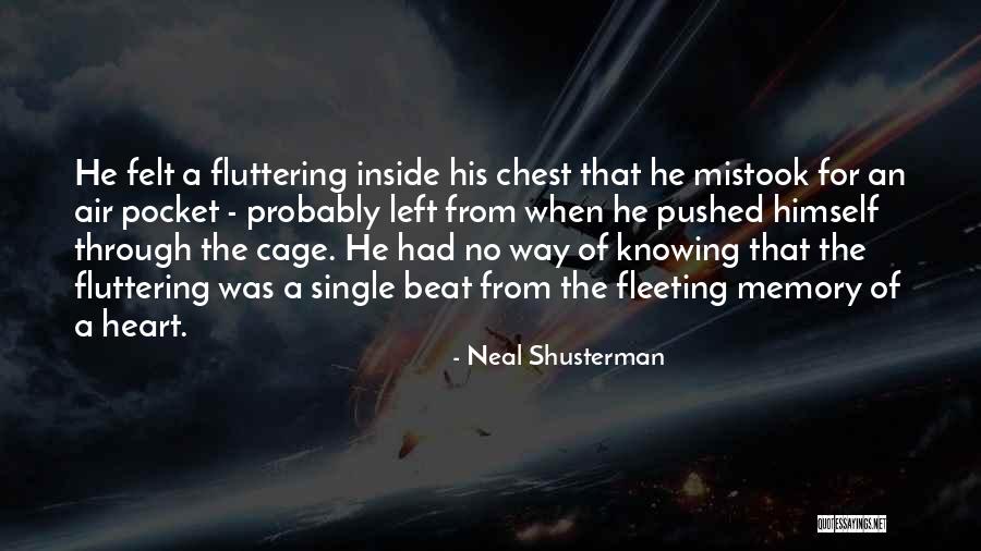 Fluttering Heart Quotes By Neal Shusterman Fluttering Heart Quotes By Neal Shusterman