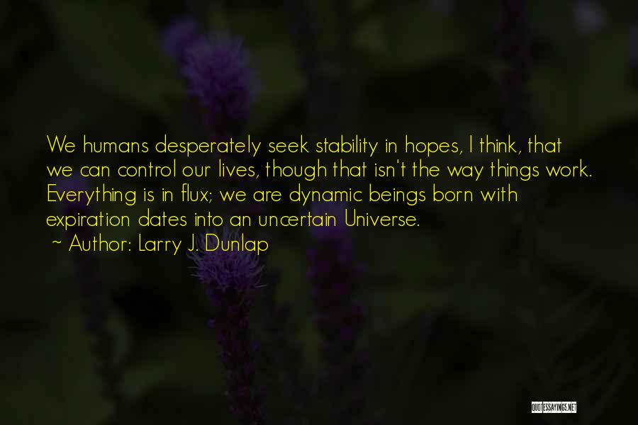 Flux Quotes By Larry J. Dunlap