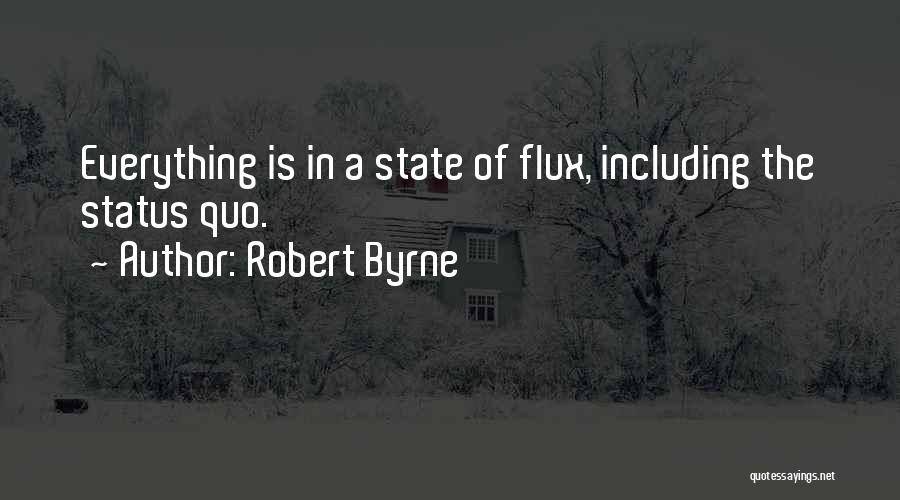 Flux Quotes By Robert Byrne