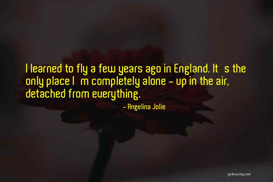 Fly Alone Quotes By Angelina Jolie Fly Alone Quotes By Angelina Jolie