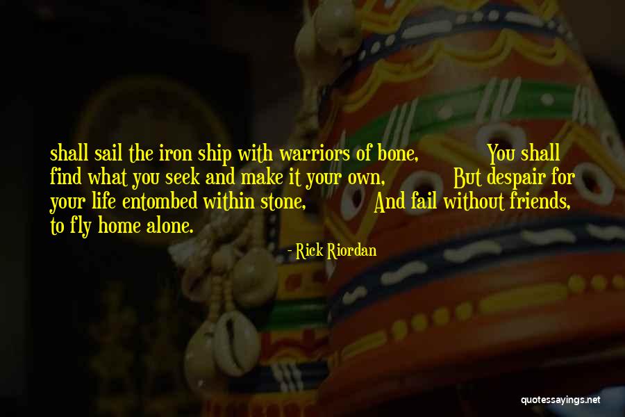 Fly Alone Quotes By Rick Riordan Fly Alone Quotes By Rick Riordan