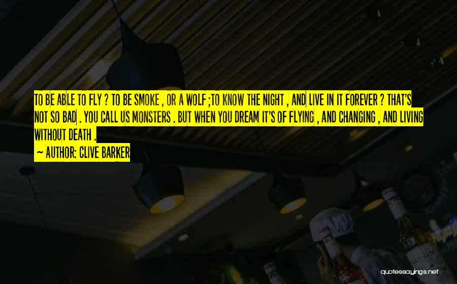 Fly And Dream Quotes By Clive Barker