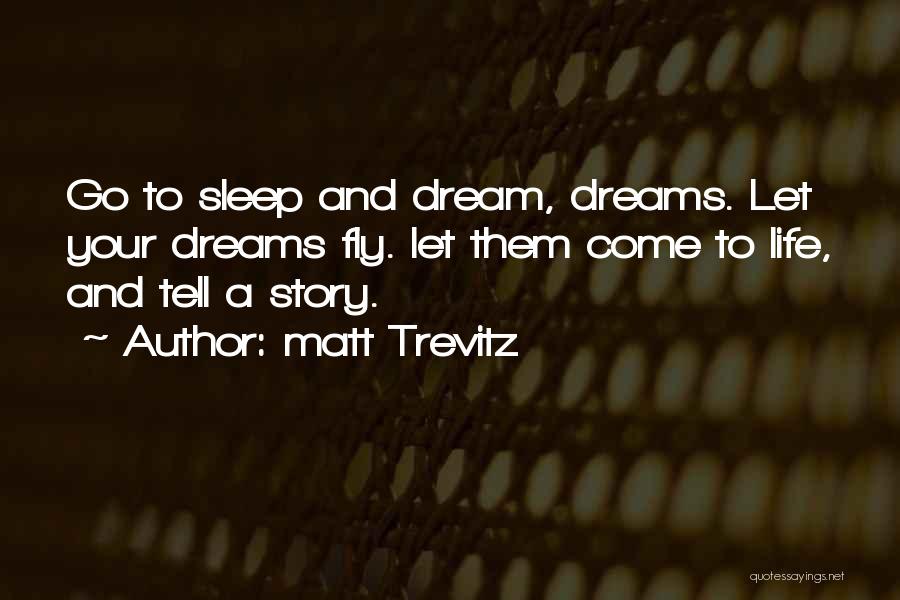 Fly And Dream Quotes By Matt Trevitz