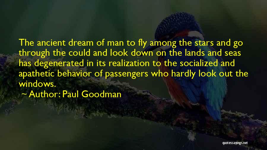 Fly And Dream Quotes By Paul Goodman