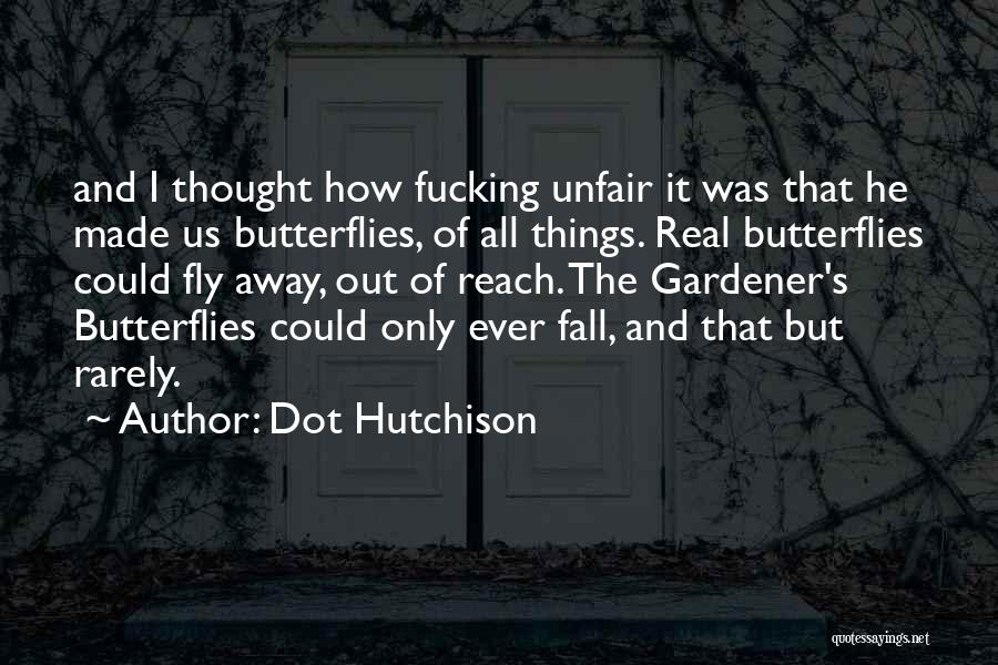 Fly And Fall Quotes By Dot Hutchison