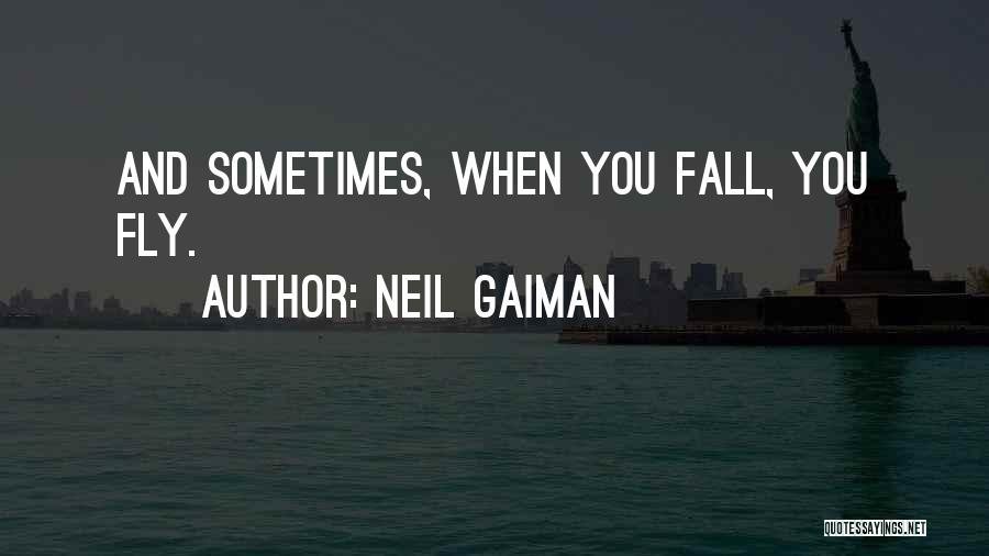 Fly And Fall Quotes By Neil Gaiman