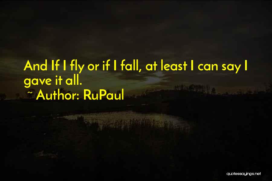 Fly And Fall Quotes By RuPaul