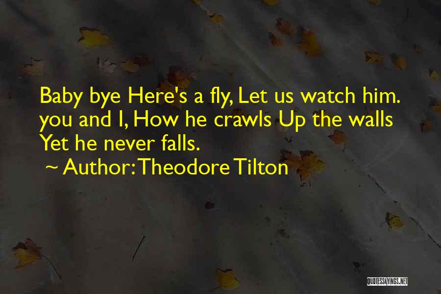 Fly And Fall Quotes By Theodore Tilton