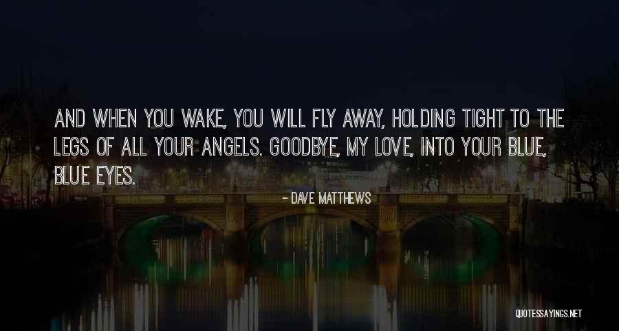 Fly Away Angel Quotes By Dave Matthews