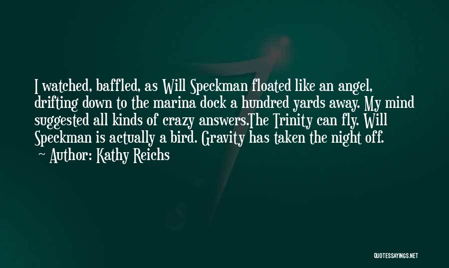 Fly Away Angel Quotes By Kathy Reichs