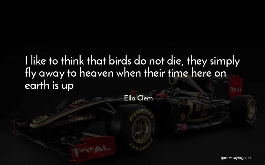 Fly Away From Here Quotes By Ella Clem