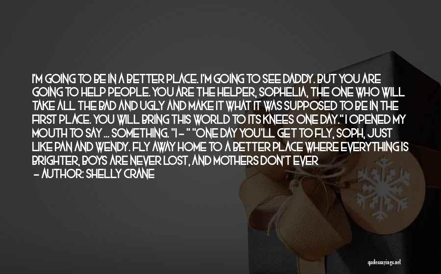 Fly Away Home Quotes By Shelly Crane Fly Away Home Quotes By Shelly Crane