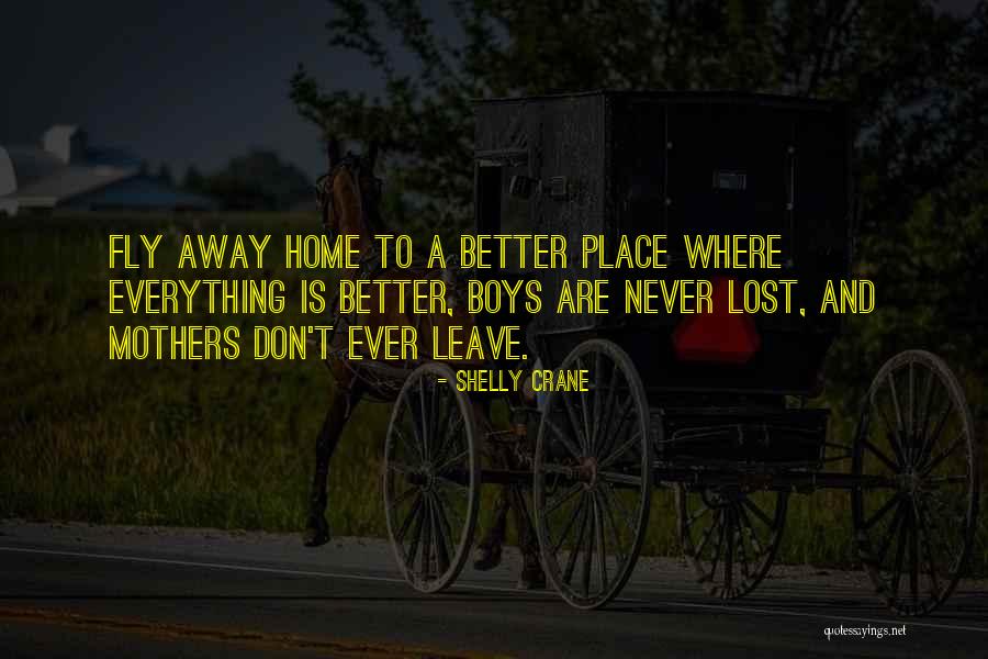 Fly Away Home Quotes By Shelly Crane