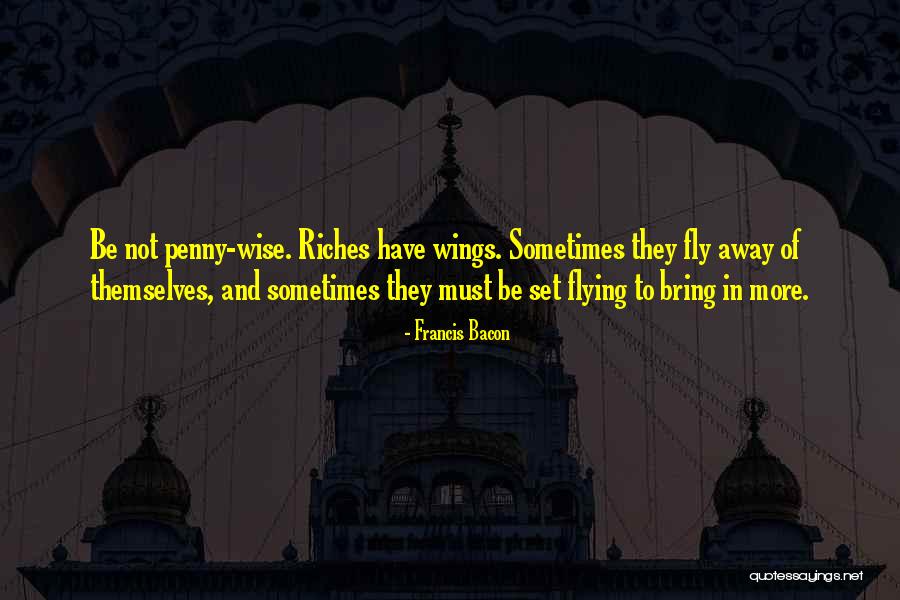 Fly Away Quotes By Francis Bacon Fly Away Quotes By Francis Bacon