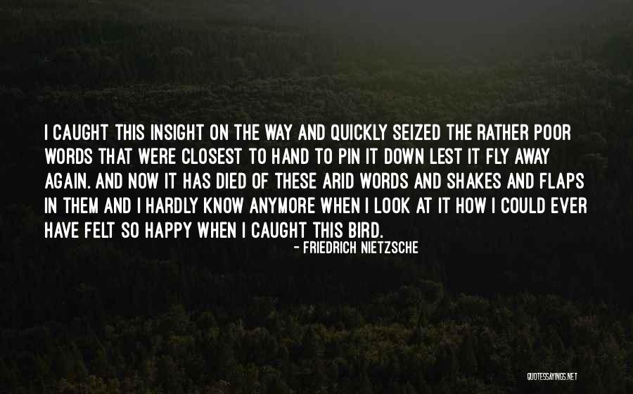 Fly Away Quotes By Friedrich Nietzsche Fly Away Quotes By Friedrich Nietzsche