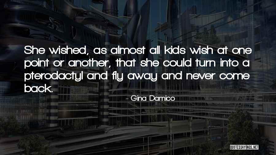 Fly Away Quotes By Gina Damico Fly Away Quotes By Gina Damico