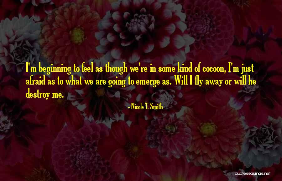 Fly Away Quotes By Nicole T. Smith Fly Away Quotes By Nicole T. Smith