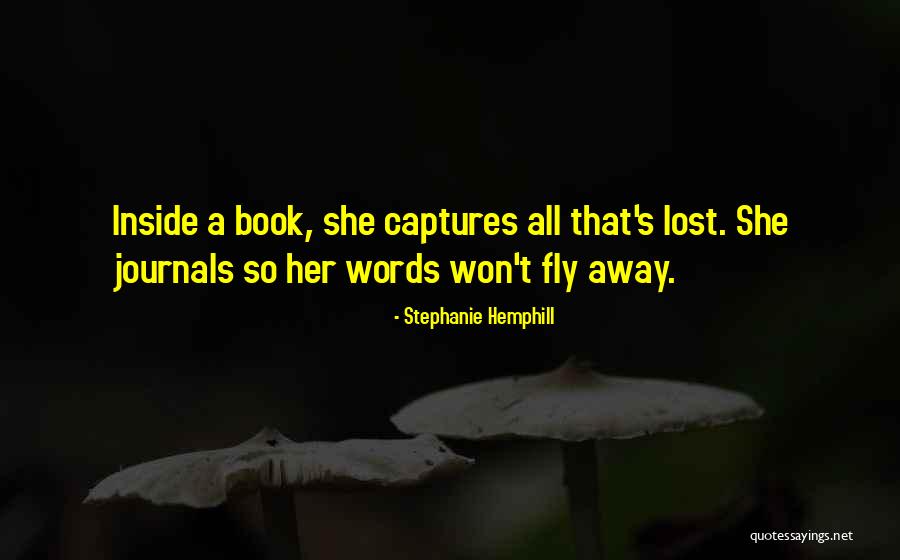 Fly Away Quotes By Stephanie Hemphill Fly Away Quotes By Stephanie Hemphill