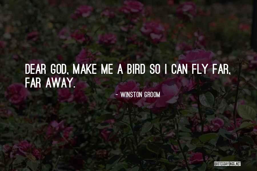 Fly Away Quotes By Winston Groom Fly Away Quotes By Winston Groom