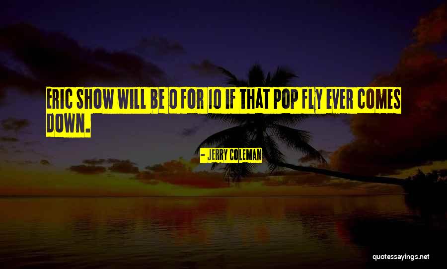 Fly Down Quotes By Jerry Coleman Fly Down Quotes By Jerry Coleman